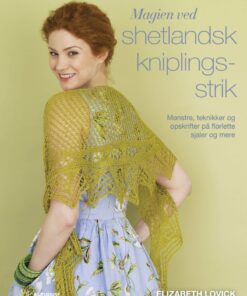 Magien Ved Shetlandsk Kniplingsstrik - Elizabeth Lovick - Bog