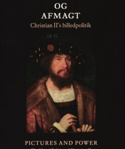 Magt Og Afmagt - Christian Iis Billedpolitik (dk + Eng) - Lars Bisgaard - Bog