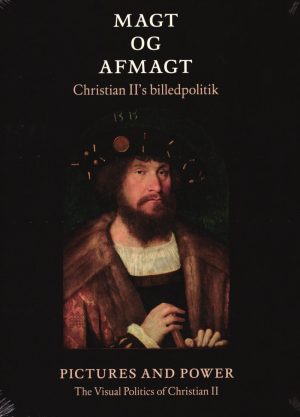 Magt Og Afmagt - Christian Iis Billedpolitik (dk + Eng) - Lars Bisgaard - Bog