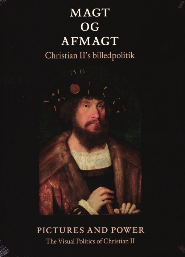 Magt Og Afmagt - Christian Iis Billedpolitik (dk + Eng) - Lars Bisgaard - Bog
