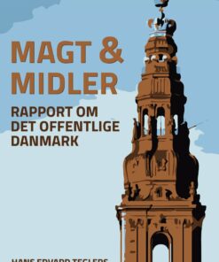 Magt Og Midler: Rapport Om Det Offentlige Danmark - Hans Edvard Teglers - Bog