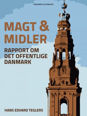 Magt Og Midler: Rapport Om Det Offentlige Danmark - Hans Edvard Teglers - Bog