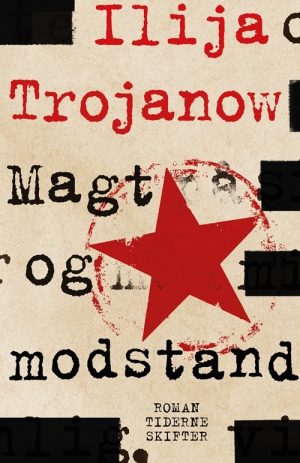 Magt Og Modstand - Ilija Trojanow - Bog