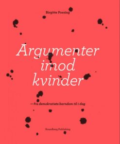 Magtens Argumenter Imod Kvinder I 150 år - Birgitte Possing - Bog