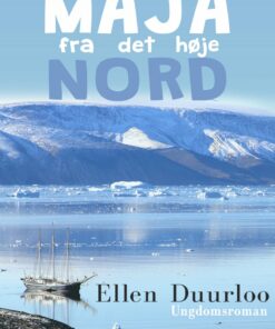 Maja Fra Det Høje Nord - Ellen Duurloo - Bog