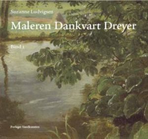 Maleren Dankvart Dreyer - Bind 1-2 (Bog)