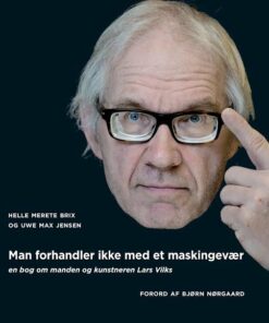 Man Forhandler Ikke Med Et Maskingevær: Om Manden Og Kunstneren Lars Vilks - Helle Merete Brix - Bog
