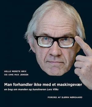 Man Forhandler Ikke Med Et Maskingevær: Om Manden Og Kunstneren Lars Vilks - Helle Merete Brix - Bog
