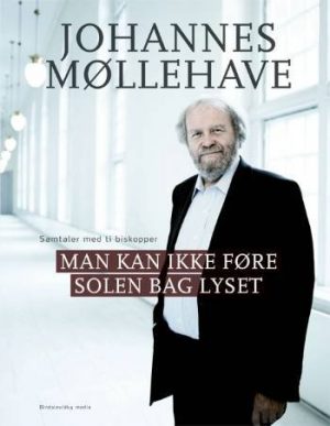 Man Kan Ikke Føre Solen Bag Lyset - Johannes Møllehave - Bog