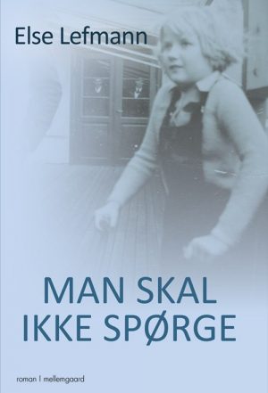 Man Skal Ikke Spørge - Else Lefmann - Bog