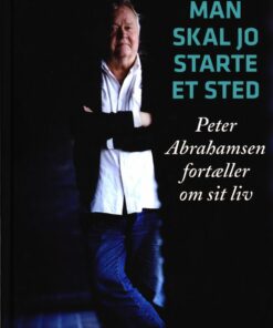 Man Skal Jo Starte Et Sted - Peter Abrahamsen - Bog
