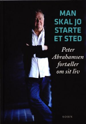 Man Skal Jo Starte Et Sted - Peter Abrahamsen - Bog