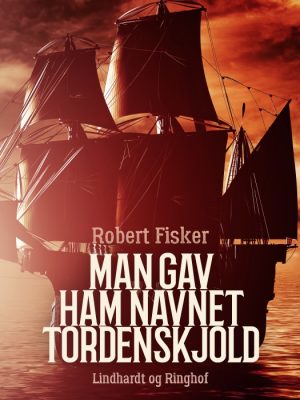 Man gav ham navnet Tordenskjold (E-bog)