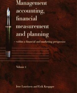 Management Accounting, Financial Measurement And Planning. Volume 1 - Jette Lauritzen - Bog