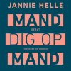 Mand Dig Op Mand - Jannie Helle - Bog