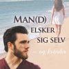 Mand Elsker Sig Selv - Og Kvinder - Sigrid Vedel Sonne - Bog