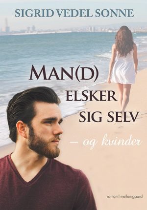 Mand Elsker Sig Selv - Og Kvinder - Sigrid Vedel Sonne - Bog