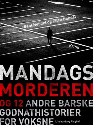 Mandagsmorderen og 12 andre barske godnathistorier for voksne (E-bog)