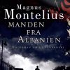Manden Fra Albanien - Magnus Montelius - Bog
