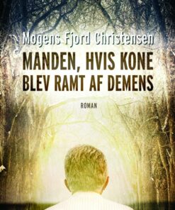 Manden, Hvis Kone Blev Ramt Af Demens - Mogens Fjord Christensen - Bog