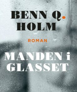 Manden I Glasset - Benn Q. Holm - Bog