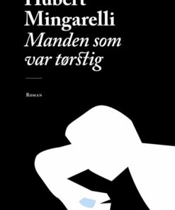 Manden Som Var Tørstig - Hubert Mingarelli - Bog
