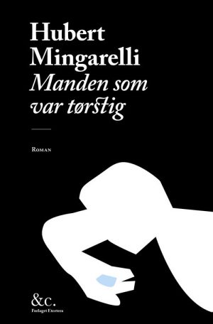 Manden Som Var Tørstig - Hubert Mingarelli - Bog