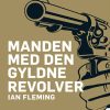Manden med den gyldne revolver (E-bog)