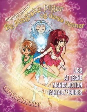 Manga Mania - De Magiske Piger Og Deres Venner - Christopher Hart - Bog