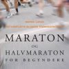 Maraton Og Halvmaraton For Begyndere - Marnie Caron - Bog