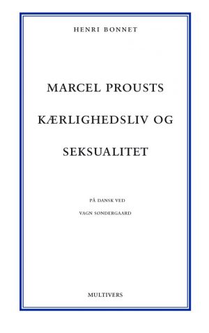 Marcel Prousts Kærlighedsliv Og Seksualitet - Henri Bonnet - Bog