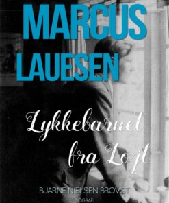 Marcus Lauesen - Lykkebarnet fra Løjt (E-bog)