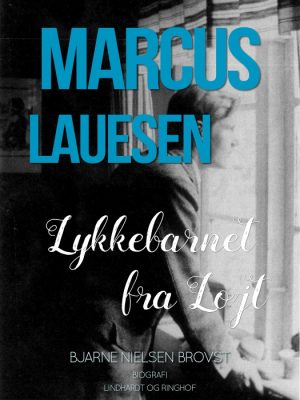 Marcus Lauesen - Lykkebarnet fra Løjt (E-bog)