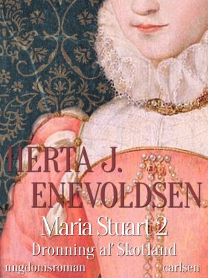 Maria Stuart- Dronning af Skotland (E-bog)