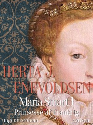 Maria Stuart - Prinsesse af Frankrig (E-bog)