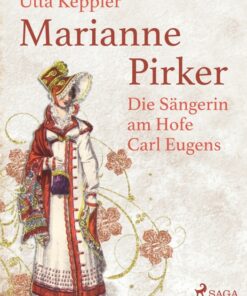 Marianne Pirker - Die Sängerin am Hofe Carl Eugens (E-bog)