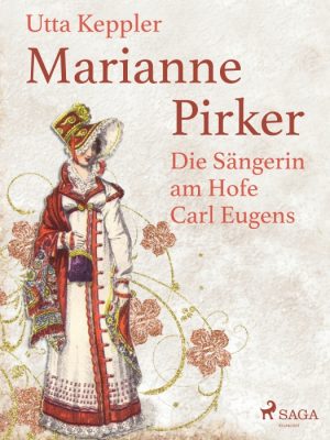 Marianne Pirker - Die Sängerin am Hofe Carl Eugens (E-bog)