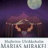 Marias Mirakel - Majbritte Ulrikkeholm - Bog