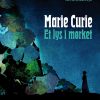 Marie Curie - Et Lys I Mørket - Frances Andreasen østerfelt - Tegneserie