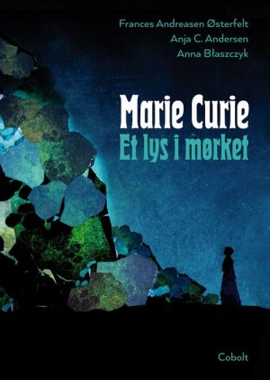 Marie Curie - Et Lys I Mørket - Frances Andreasen østerfelt - Tegneserie