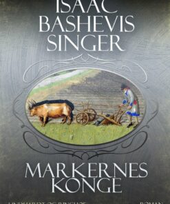 Markernes Konge - Isaac Bashevis Singer - Bog