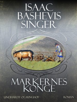 Markernes Konge - Isaac Bashevis Singer - Bog