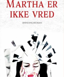 Martha Er Ikke Vred - Dorthe Plechinger - Bog