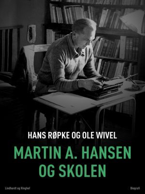 Martin A. Hansen og skolen (E-bog)