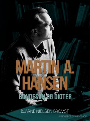 Martin A. Hansen. Bondesøn og digter (E-bog)