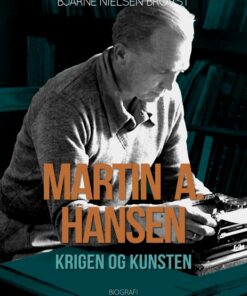 Martin A. Hansen. Krigen og kunsten (Bog)