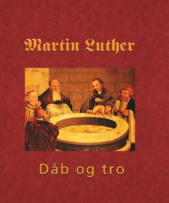 Martin Luther - Den Hellige Dåb - Finn B. Andersen - Bog