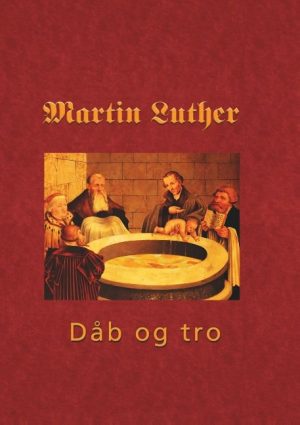 Martin Luther - Den Hellige Dåb - Finn B. Andersen - Bog