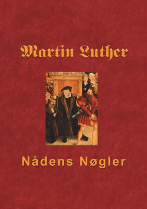 Martin Luther - Nådens Nøgler (E-bog)