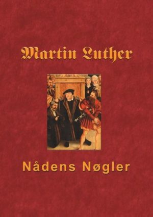 Martin Luther - Nådens Nøgler - Finn B. Andersen - Bog